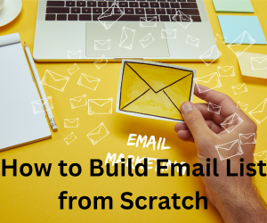 How To Build Email List From Scratch